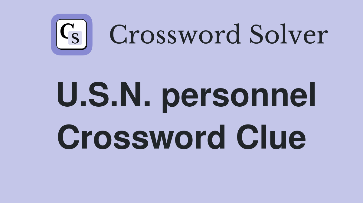 U.S.N. personnel Crossword Clue