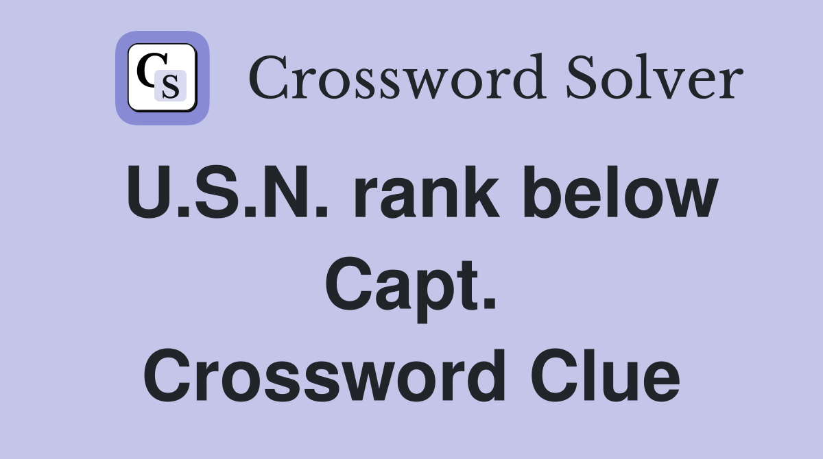 U.S.N. rank below Capt. Crossword Clue