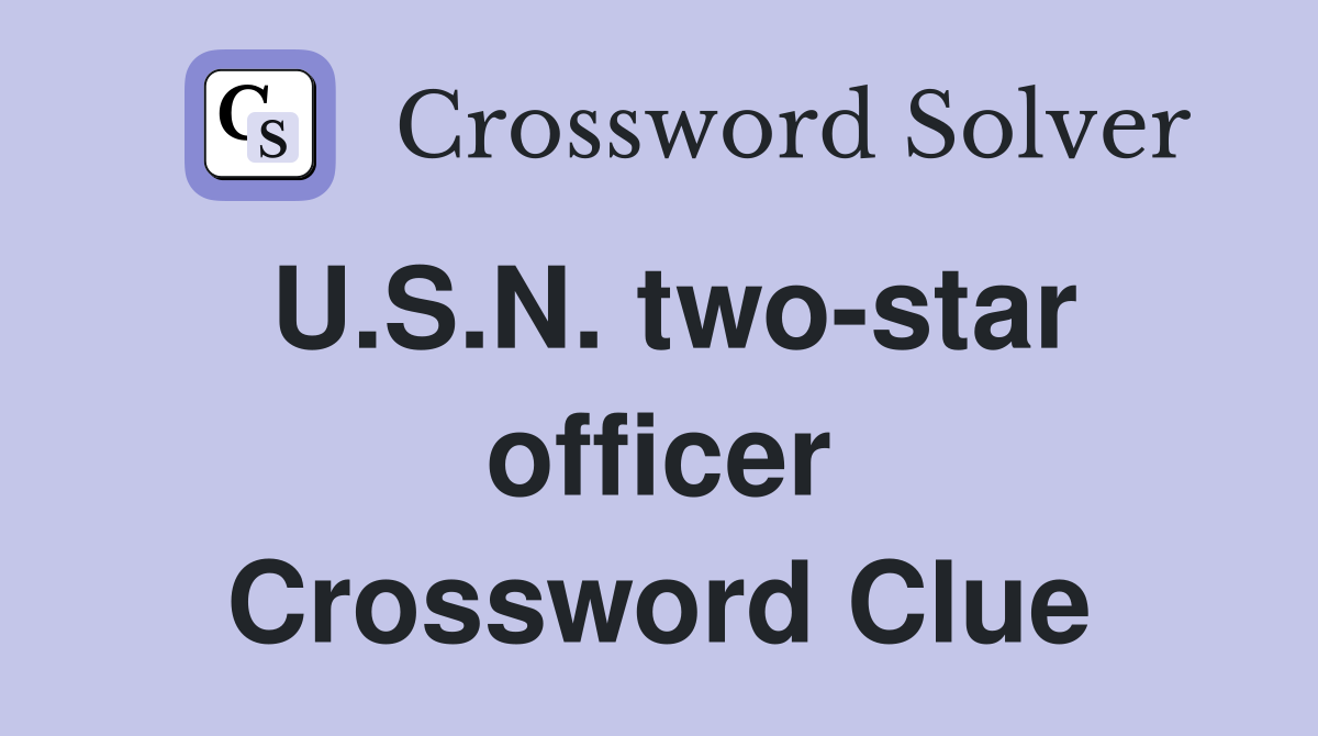U.S.N. two-star officer Crossword Clue