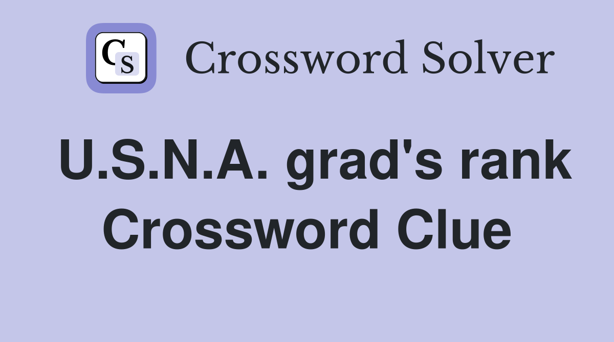 U.S.N.A. grad's rank Crossword Clue