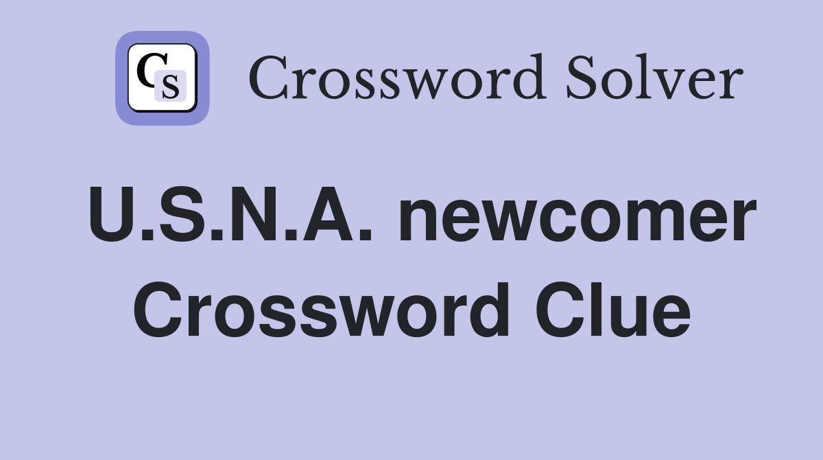 U.S.N.A. newcomer Crossword Clue