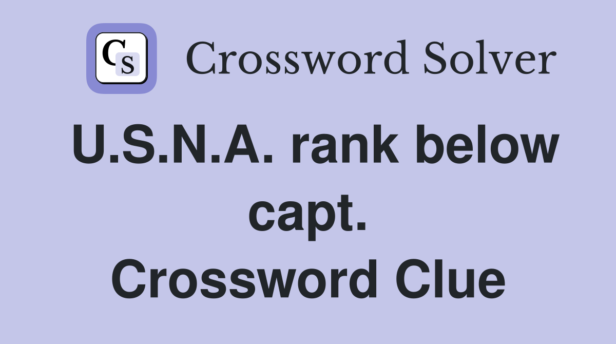 U.S.N.A. rank below capt. Crossword Clue