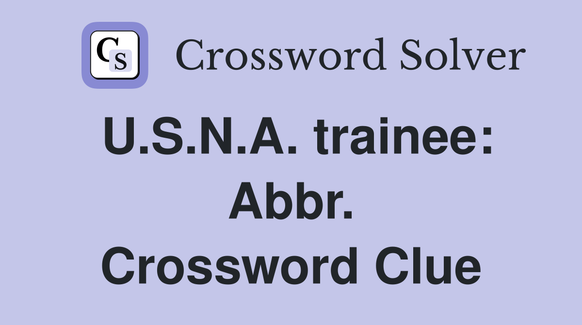 U.S.N.A. trainee: Abbr. Crossword Clue