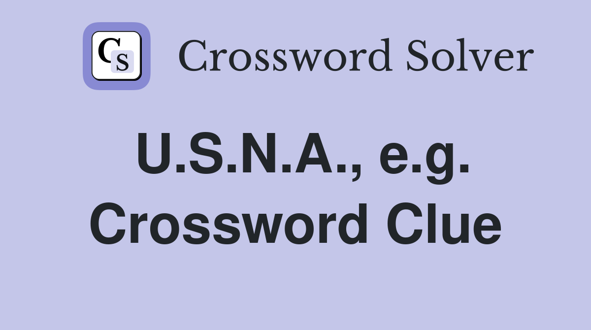 U.S.N.A., e.g. Crossword Clue