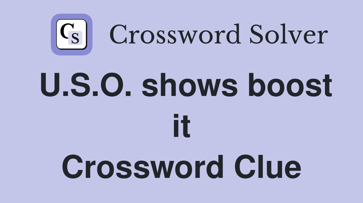 U.S.O. shows boost it Crossword Clue