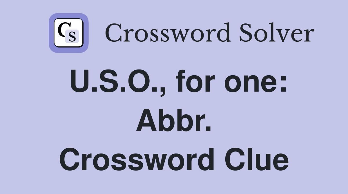 U.S.O., for one: Abbr. Crossword Clue