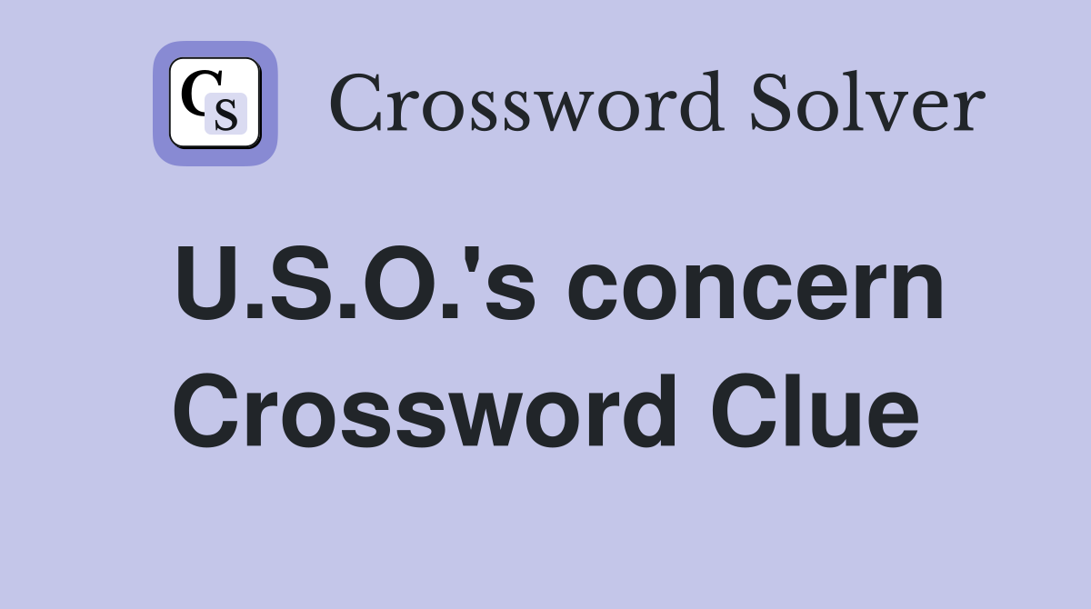 U.S.O.'s concern Crossword Clue