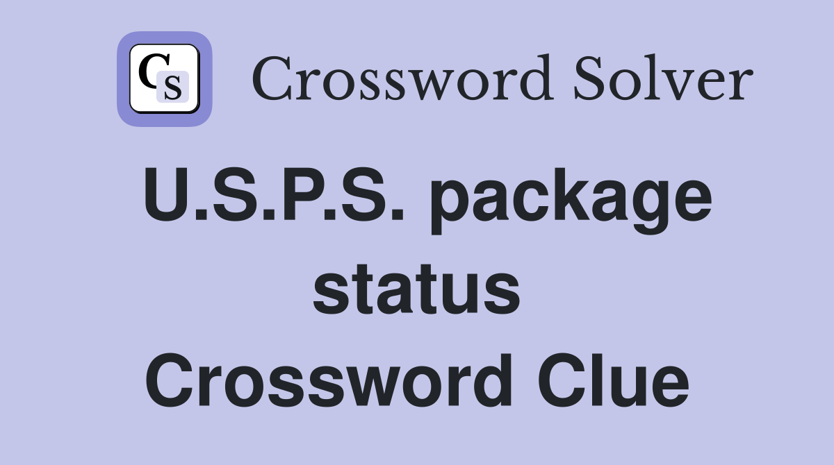 U.S.P.S. package status Crossword Clue