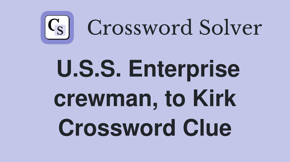 U.S.S. Enterprise crewman, to Kirk Crossword Clue