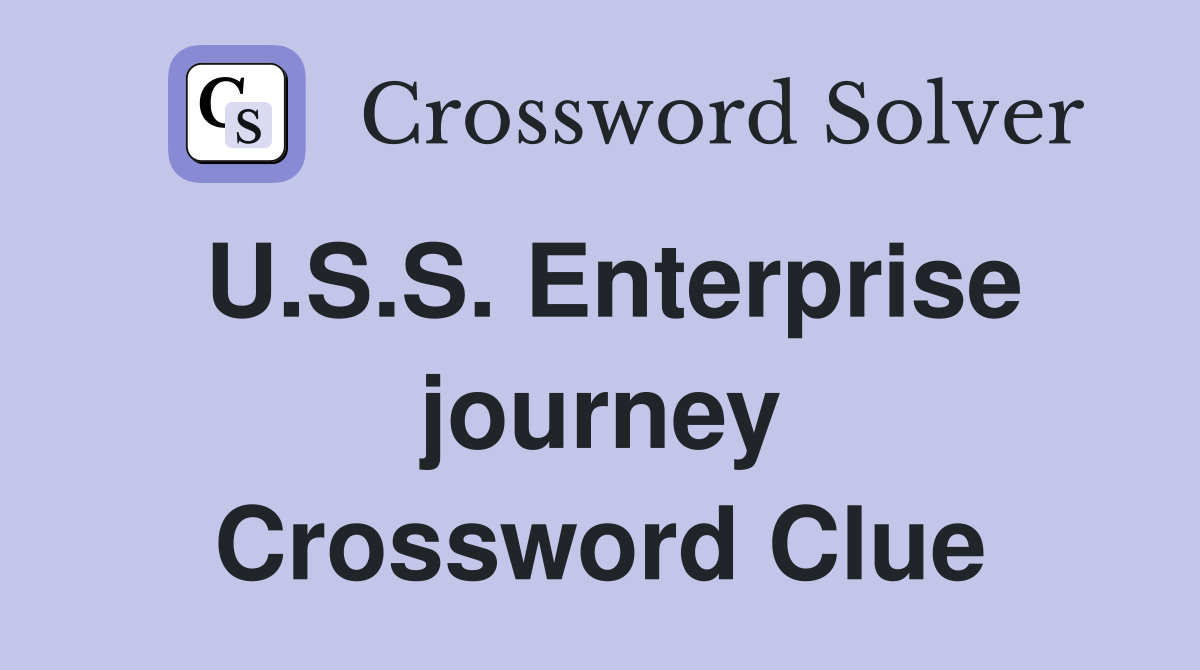 U.S.S. Enterprise journey Crossword Clue