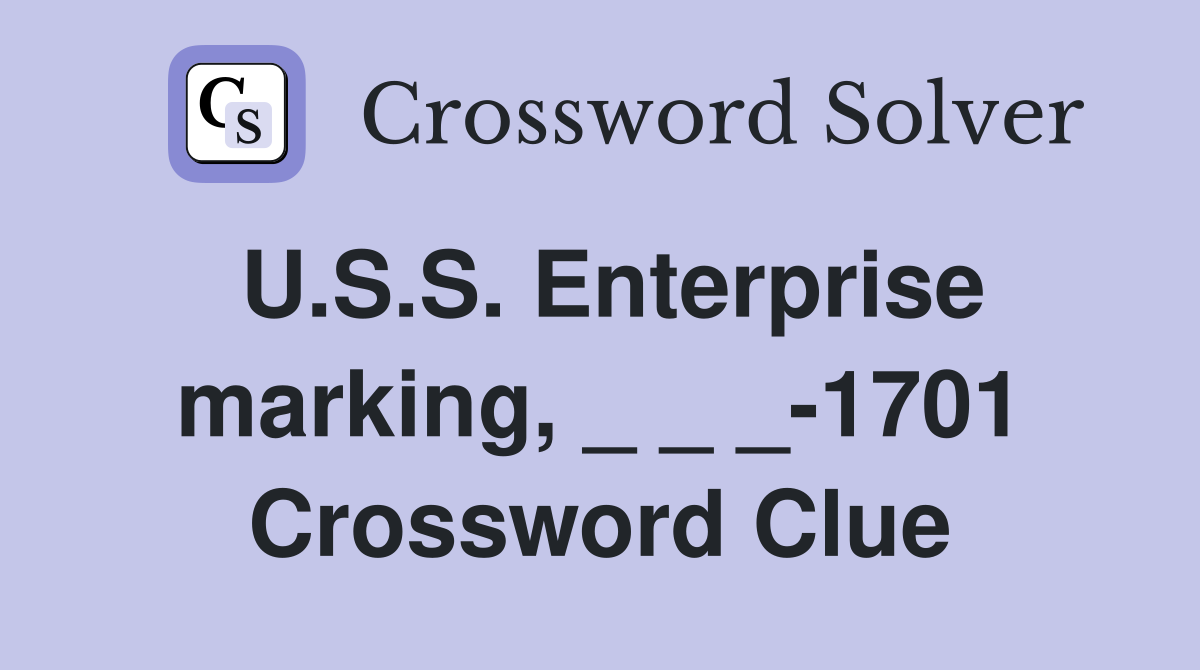 U.S.S. Enterprise marking, _ _ _-1701 Crossword Clue