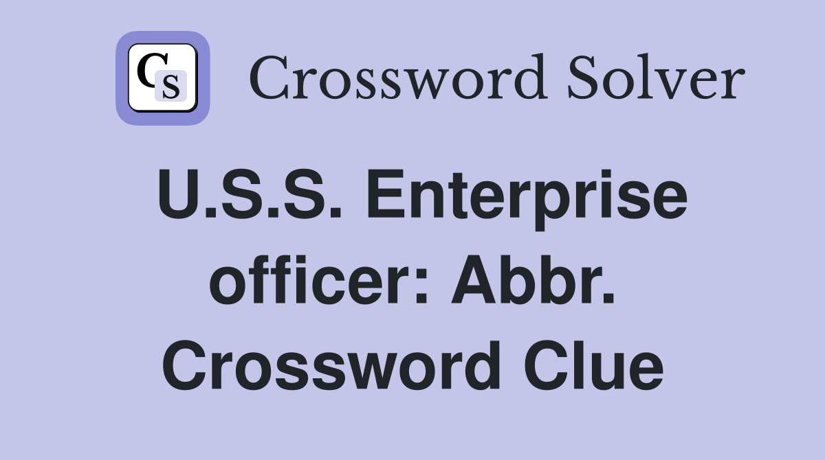 U.S.S. Enterprise officer: Abbr. Crossword Clue