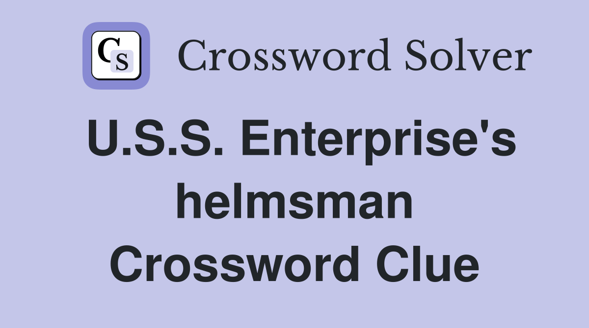 U.S.S. Enterprise's helmsman Crossword Clue