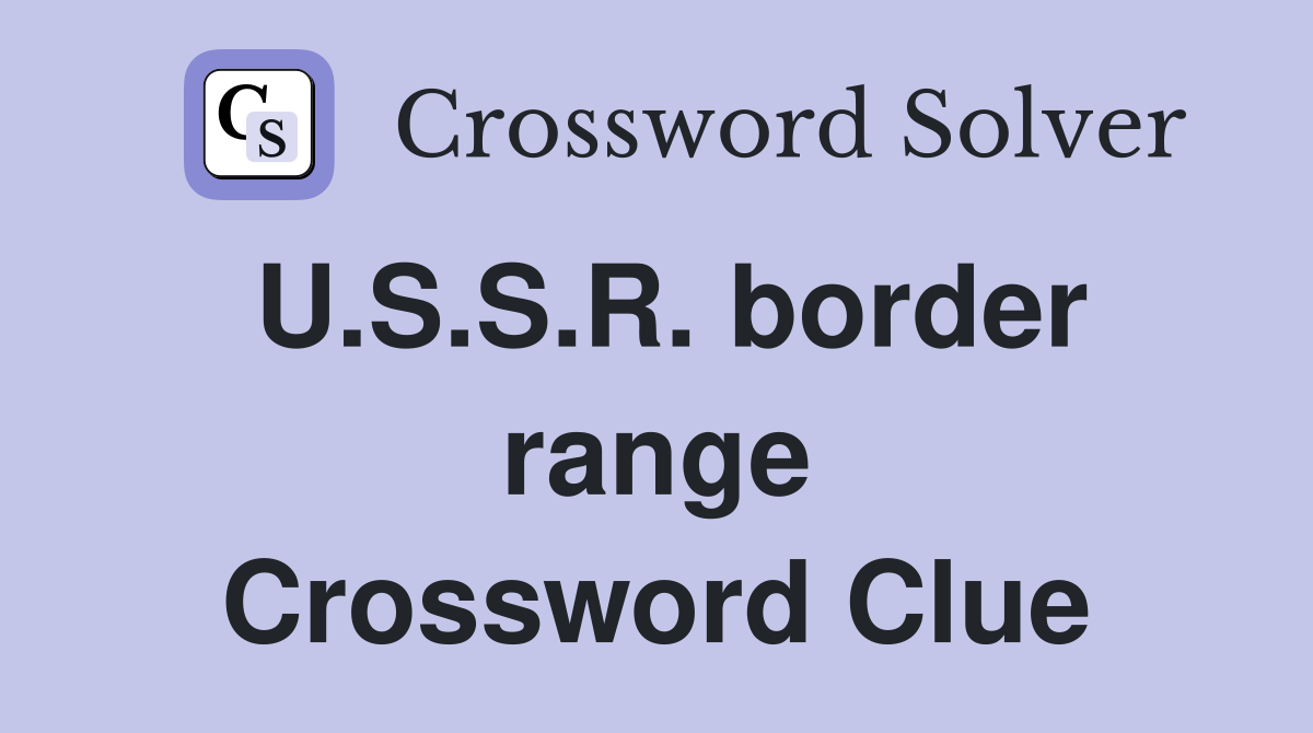 U.S.S.R. border range Crossword Clue