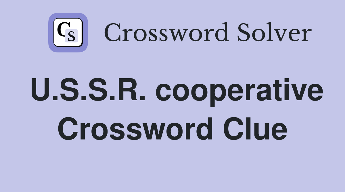 U.S.S.R. cooperative Crossword Clue