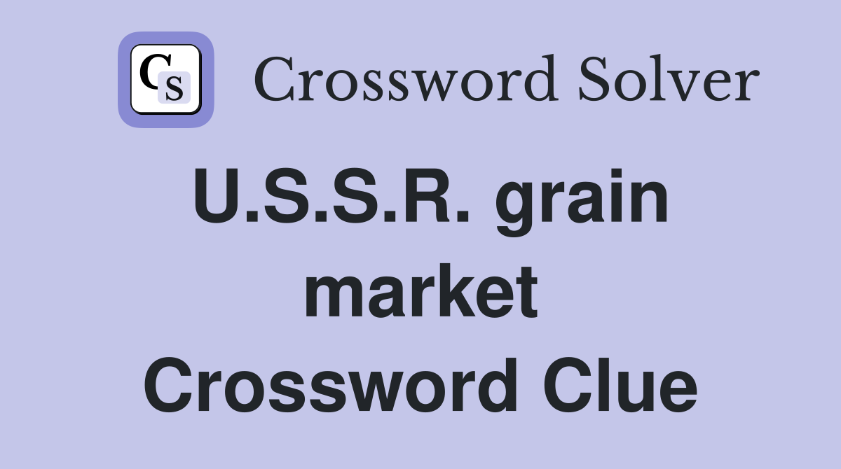 U.S.S.R. grain market Crossword Clue