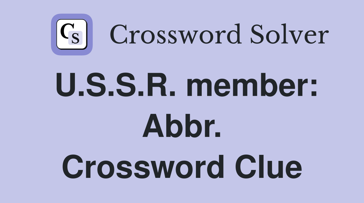 U.S.S.R. member: Abbr. Crossword Clue