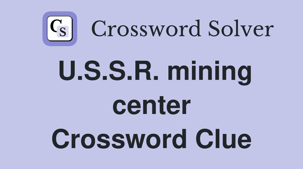 U.S.S.R. mining center Crossword Clue