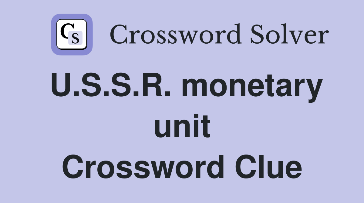 U.S.S.R. monetary unit Crossword Clue