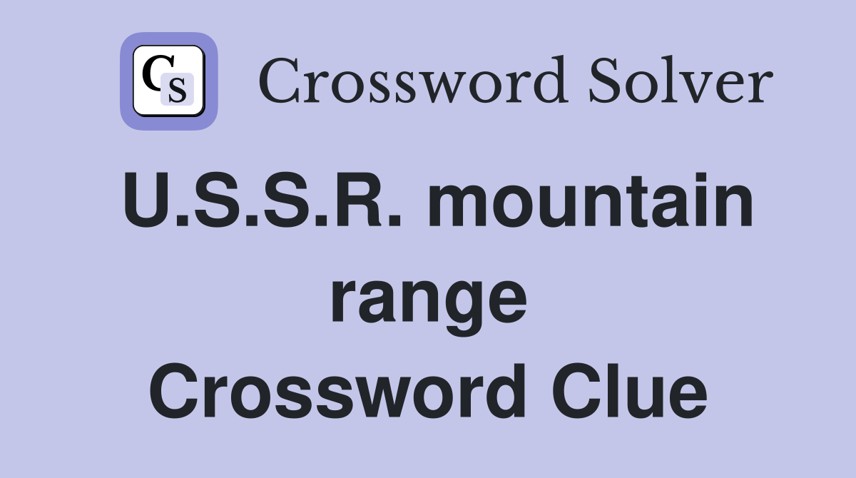 U.S.S.R. mountain range Crossword Clue