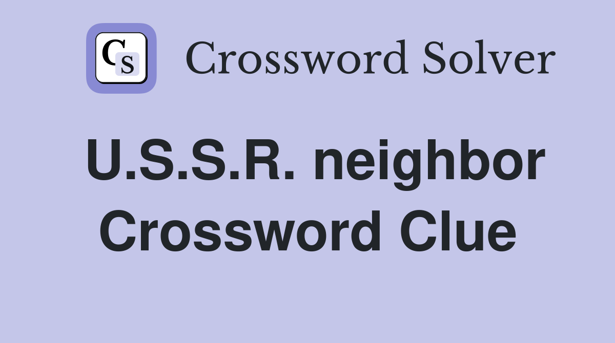 U.S.S.R. neighbor Crossword Clue