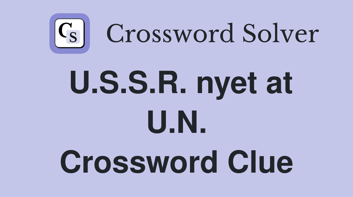 U.S.S.R. nyet at U.N. Crossword Clue