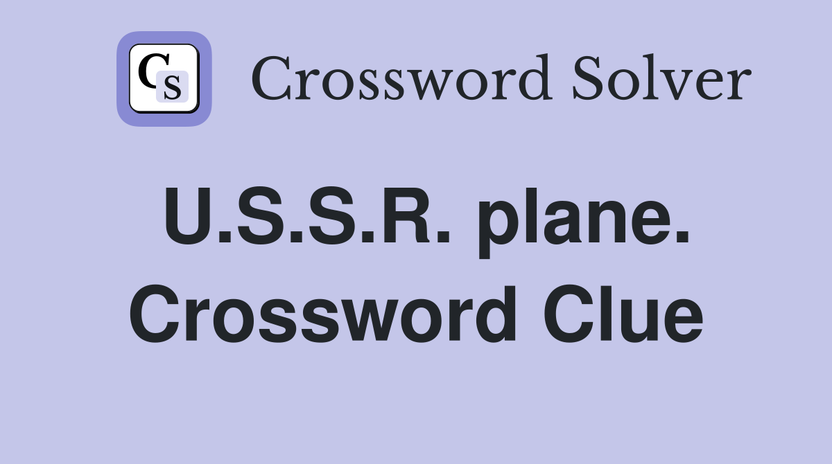 U.S.S.R. plane. Crossword Clue