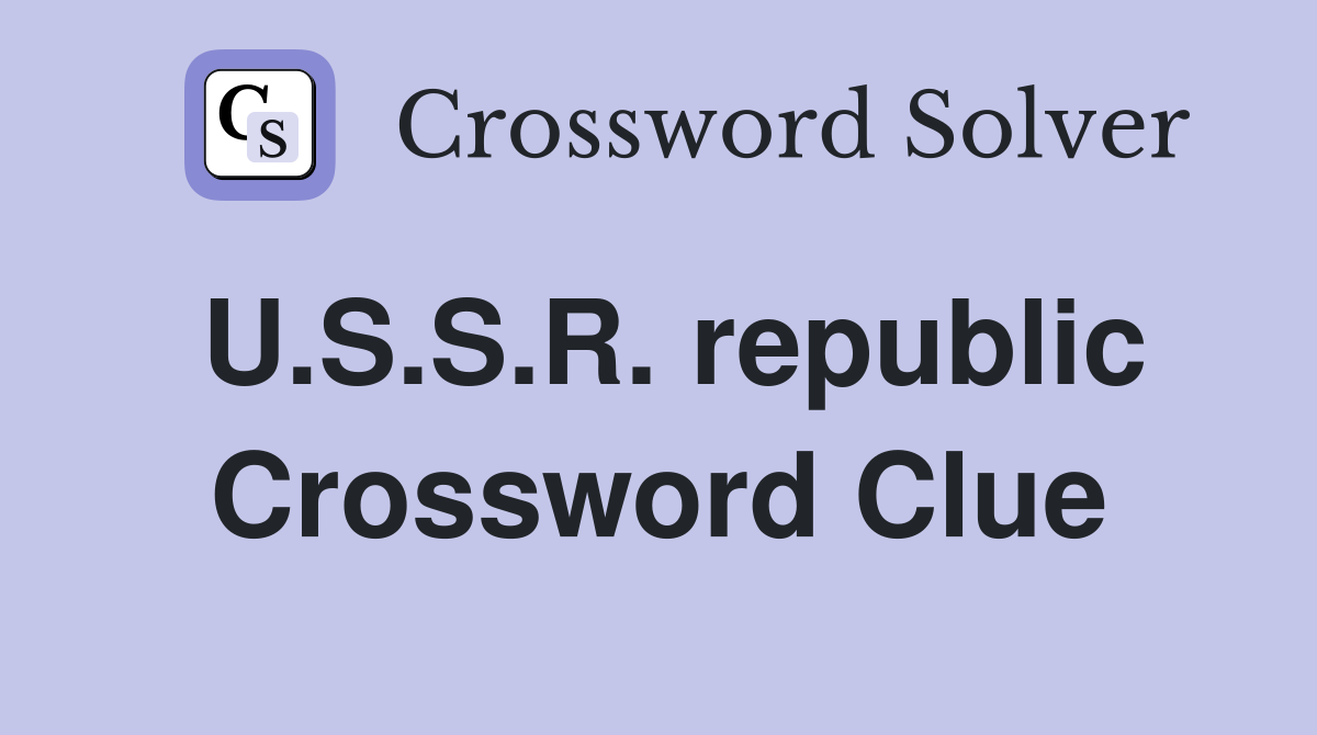U.S.S.R. republic Crossword Clue