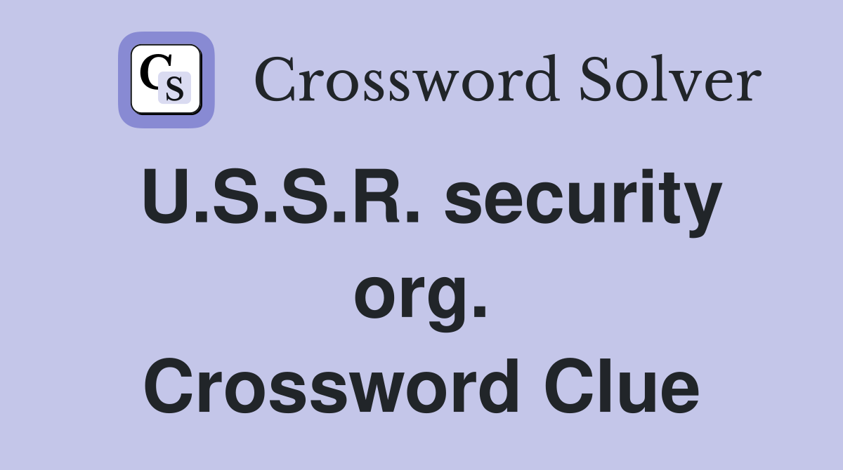 U.S.S.R. security org. Crossword Clue