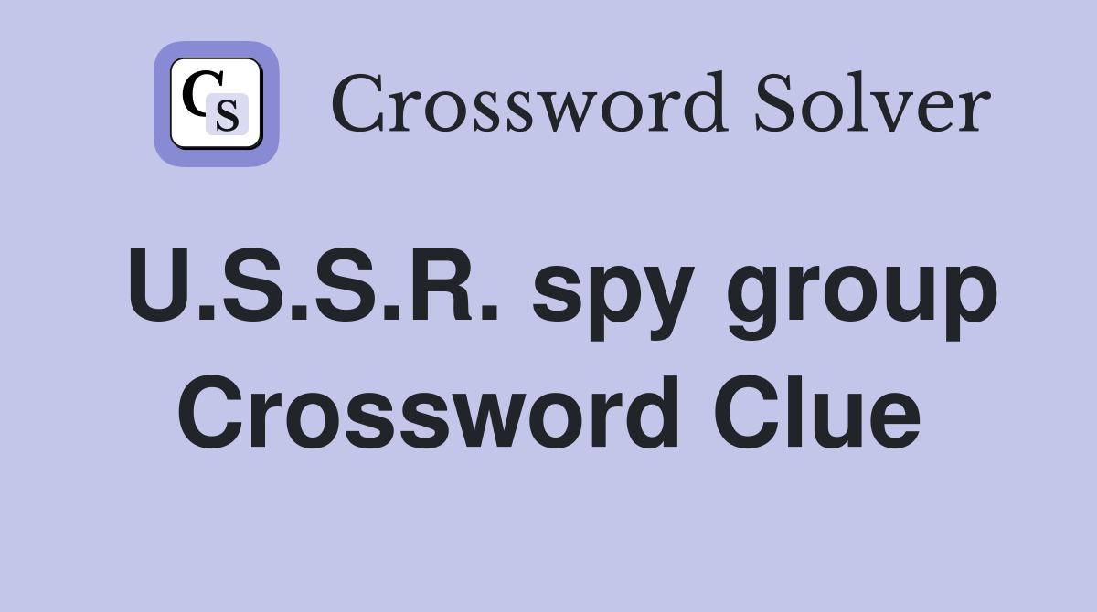 U.S.S.R. spy group Crossword Clue