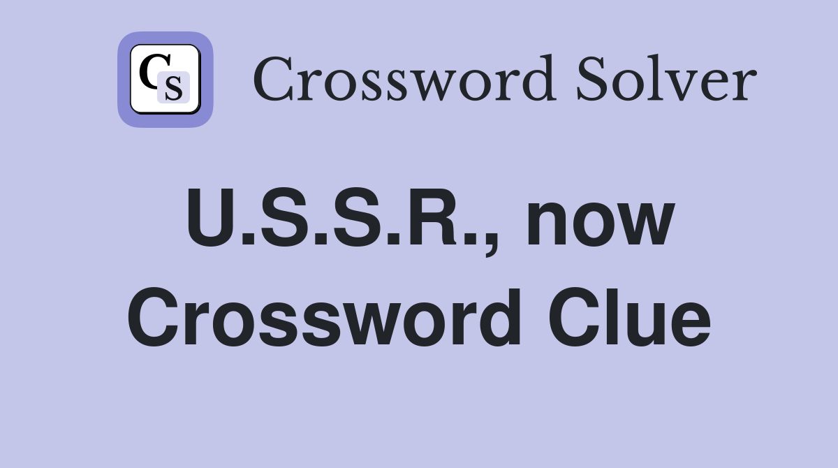 U.S.S.R., now Crossword Clue