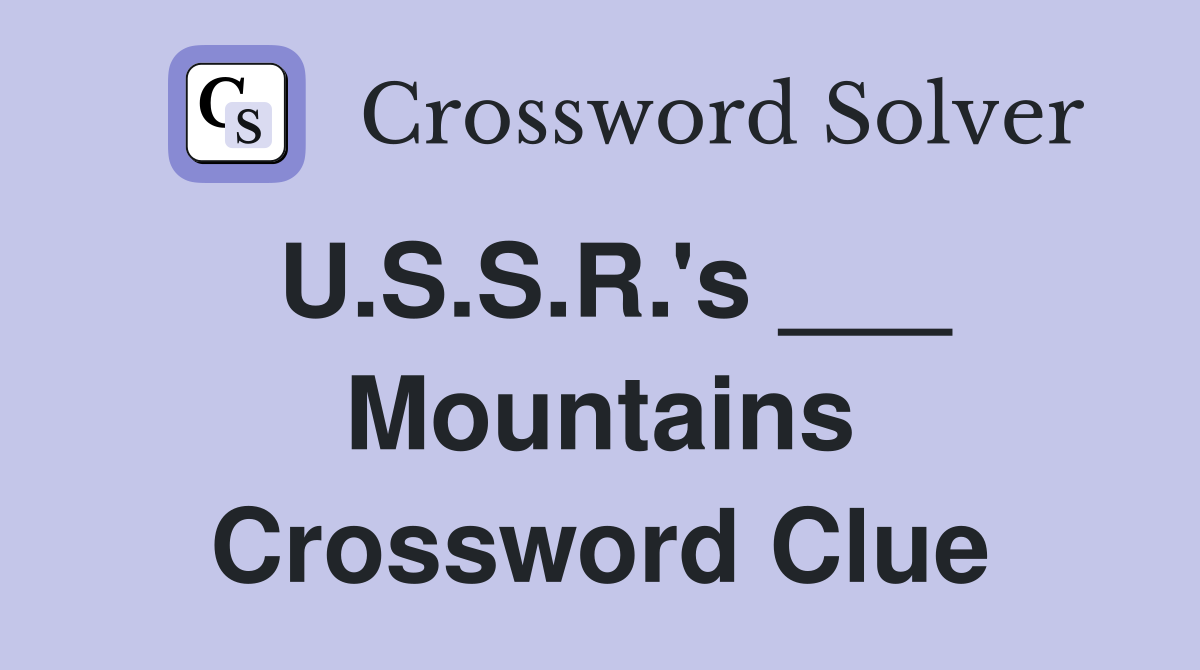 U.S.S.R.'s ___ Mountains Crossword Clue