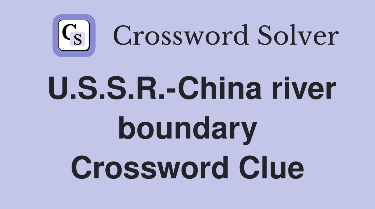 U.S.S.R.-China river boundary Crossword Clue