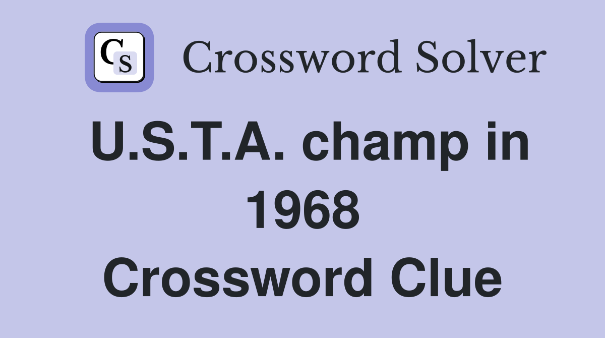U.S.T.A. champ in 1968 Crossword Clue