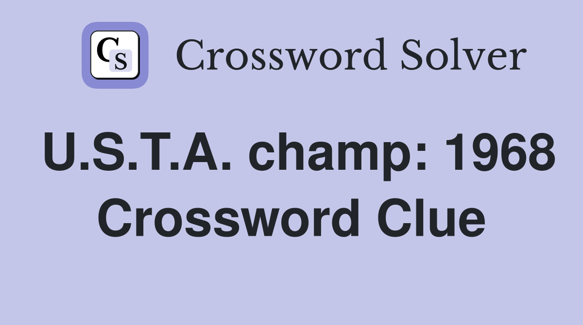 U.S.T.A. champ: 1968 Crossword Clue