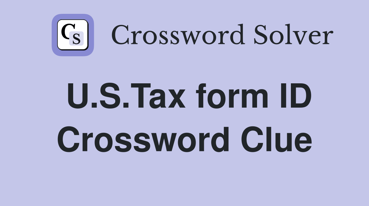 U.S.Tax form ID Crossword Clue