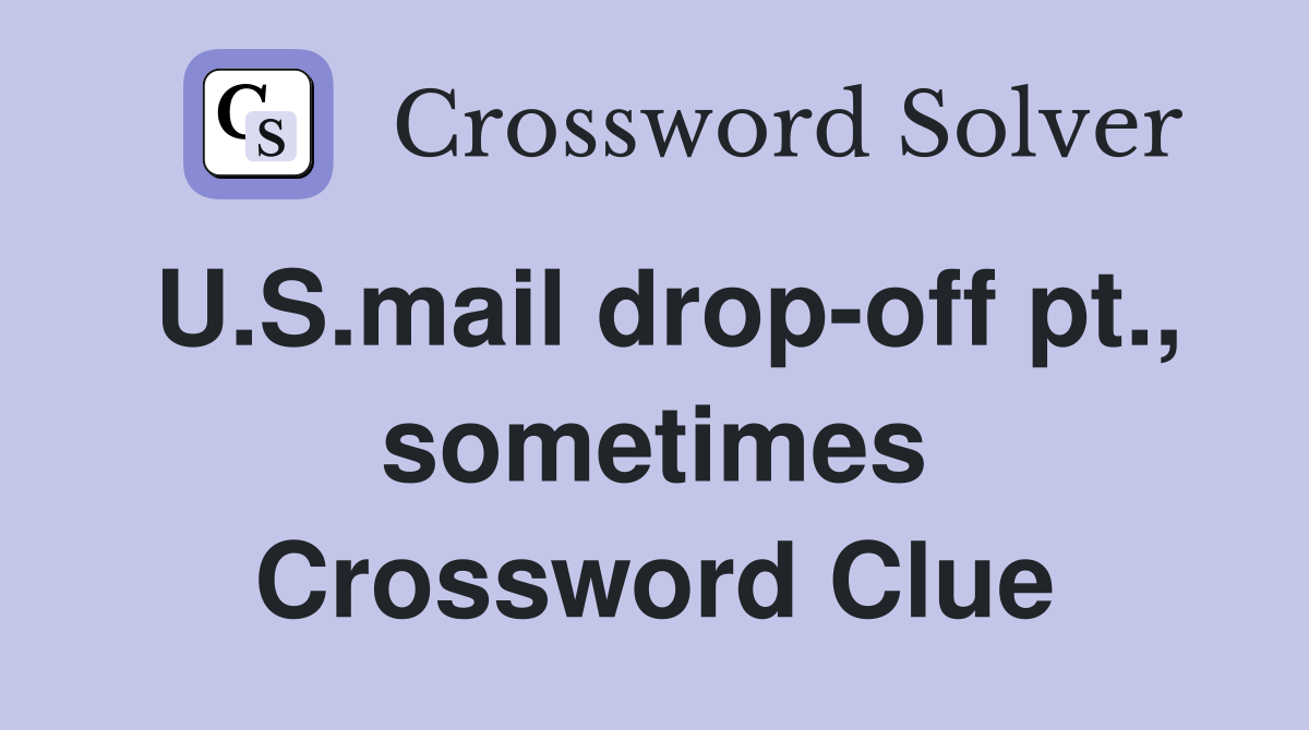 U.S.mail drop-off pt., sometimes Crossword Clue