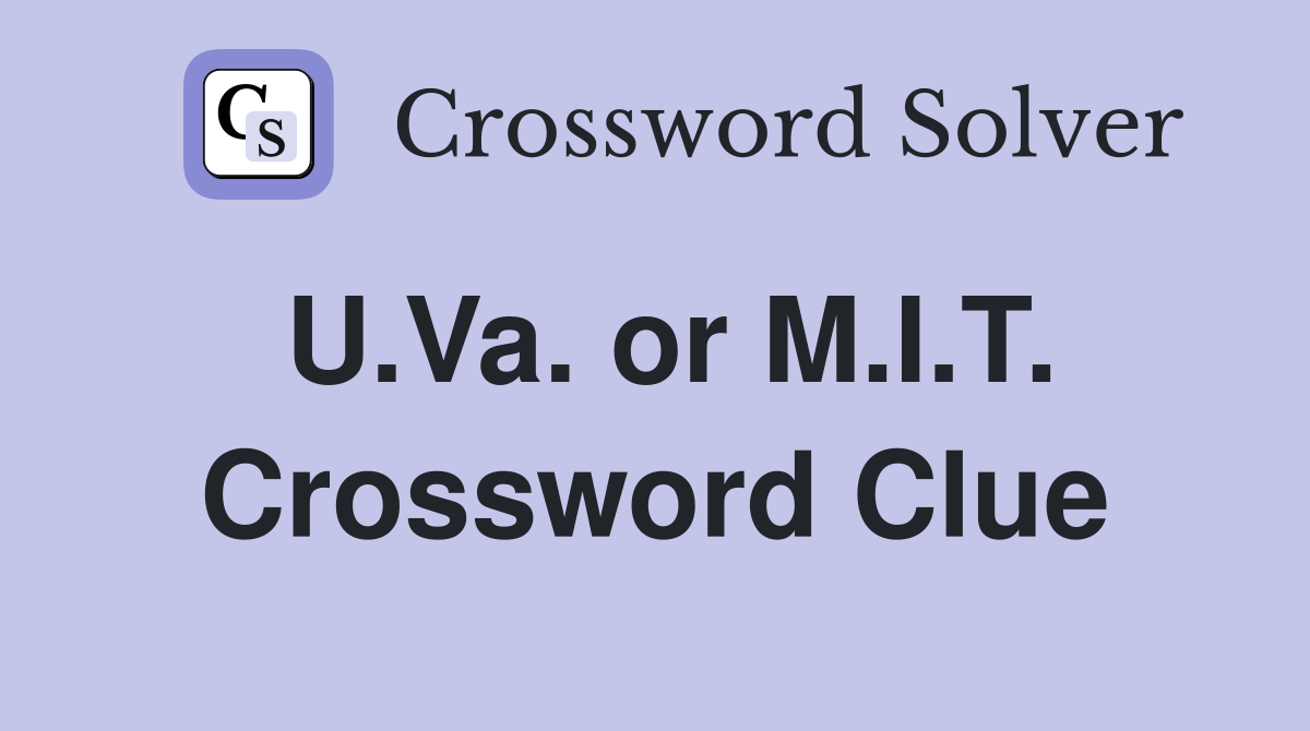 U.Va. or M.I.T. Crossword Clue