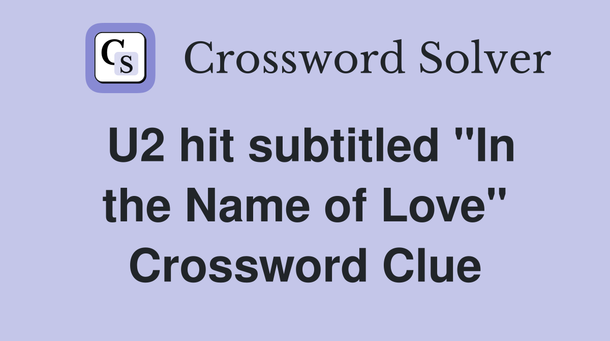 U2 hit subtitled "In the Name of Love" Crossword Clue