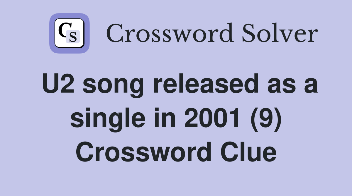 U2 song released as a single in 2001 (9) Crossword Clue