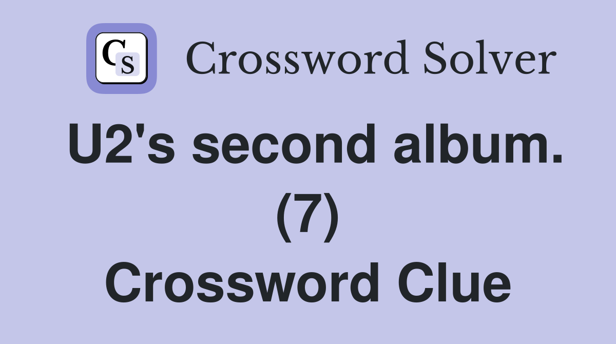 U2's second album. (7) Crossword Clue