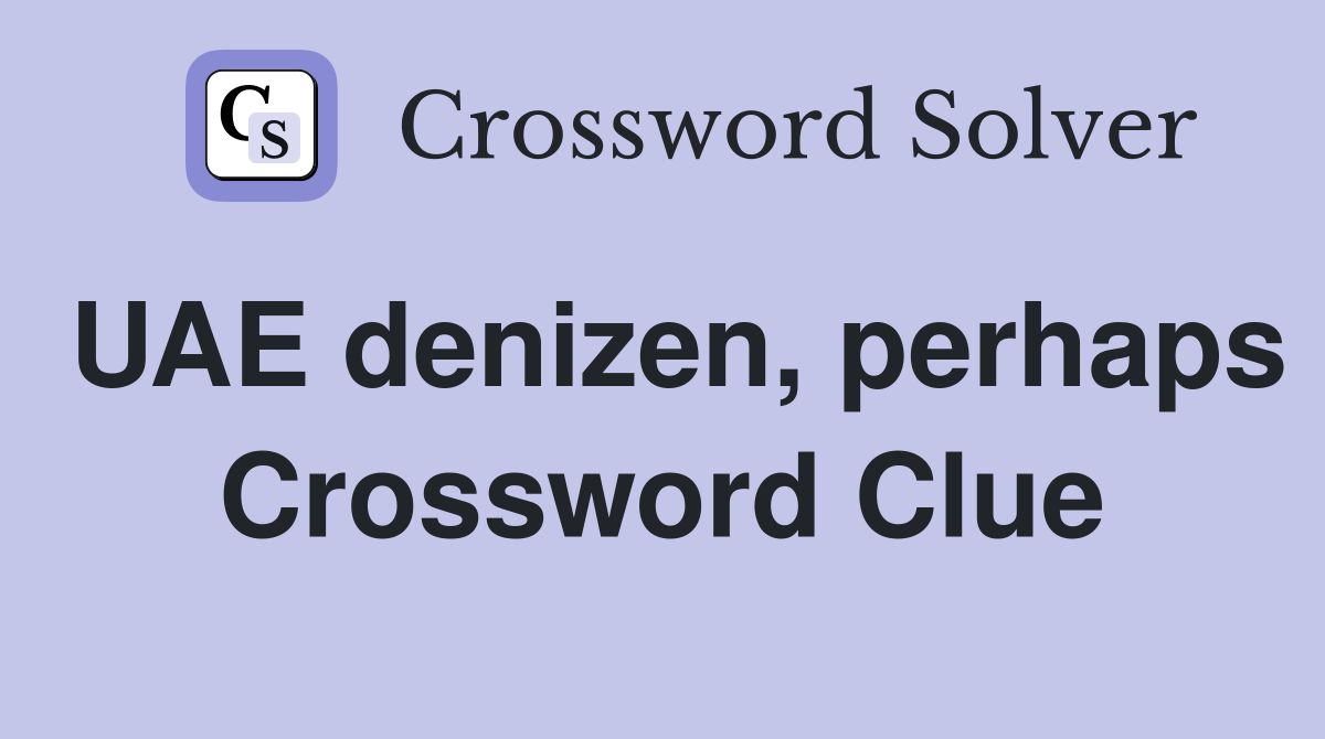 UAE denizen, perhaps Crossword Clue
