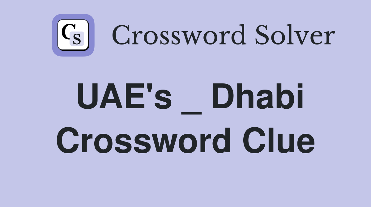 UAE's _ Dhabi Crossword Clue