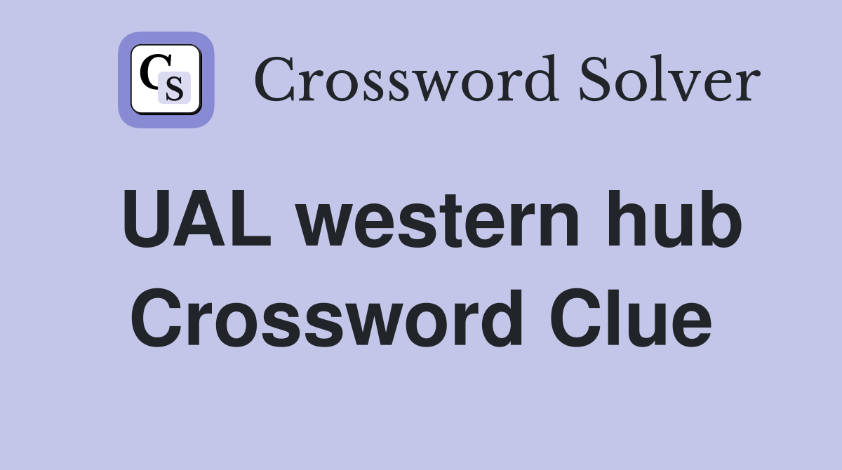 UAL western hub Crossword Clue