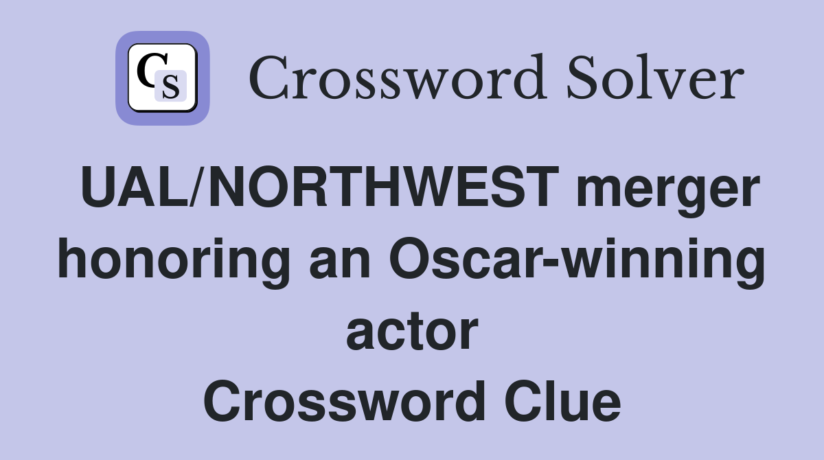 UAL/NORTHWEST merger honoring an Oscar-winning actor Crossword Clue