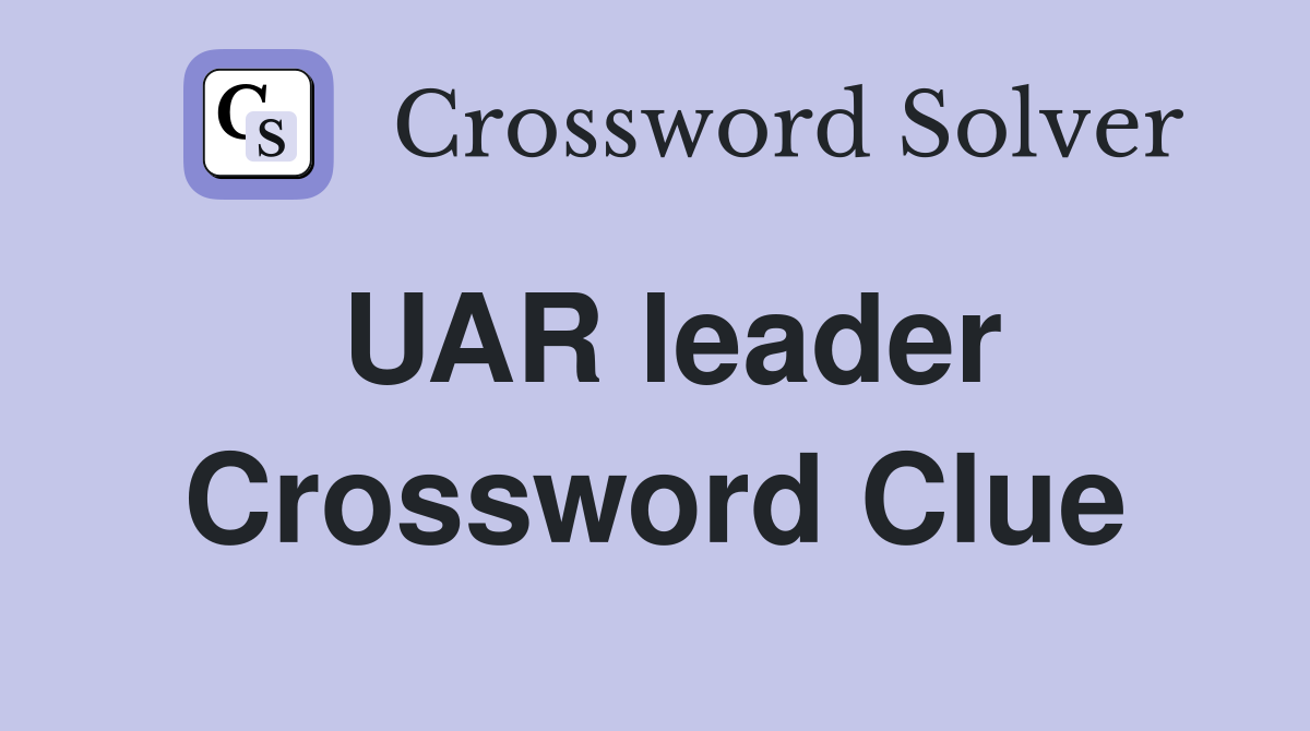 UAR leader Crossword Clue
