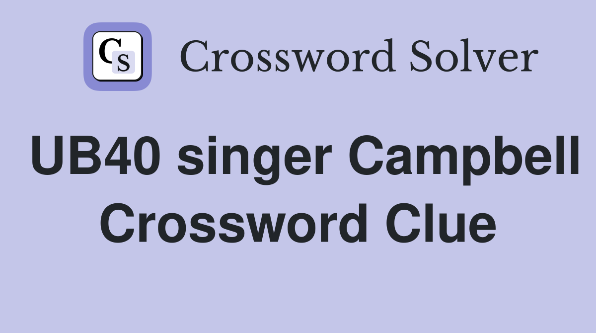 UB40 singer Campbell Crossword Clue