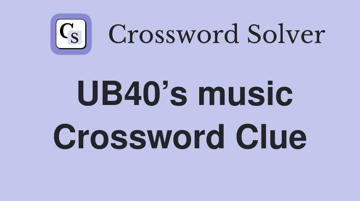UB40’s music Crossword Clue