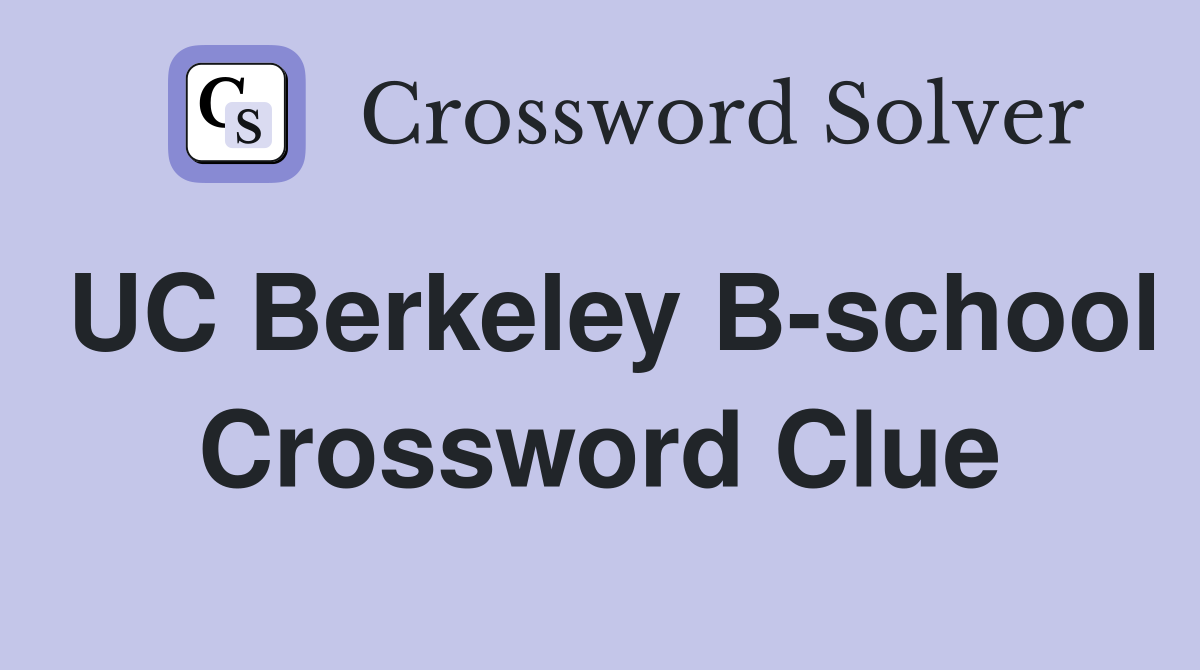 UC Berkeley B-school Crossword Clue