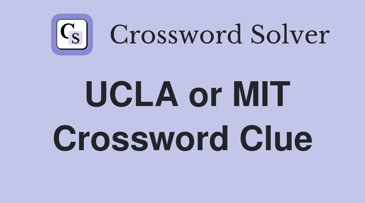 UCLA or MIT Crossword Clue